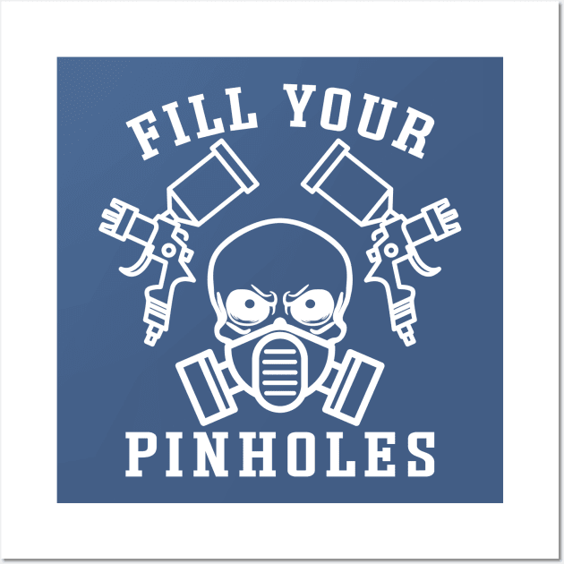 Fill Your Pinholes Garage Auto Body Painter Funny Wall Art by GlimmerDesigns